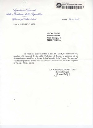 Il 17/04/2009 L'Ufficio della Presidenza della Repubblica ignaro del decesso di Paolo Sabbetta comunica la notizia che la proposta di un riconoscimento onorifico in favore della Comunità di Tormancina è stata sottoposta all'esame della Commissione per le Ricompense al Valore e Merito civile (Obiettivi da raggiungere)