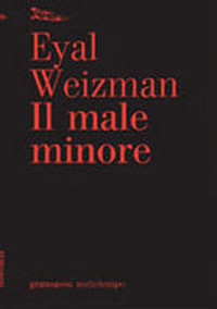 Eyal Weizman - Il male minore