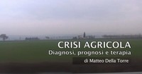 CRISI AGRICOLA – Diagnosi prognosi e terapia (video inchiesta)