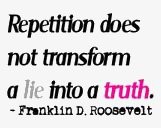 Repetition does not transform a lie into a truth