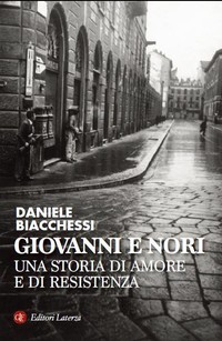 Daniele Biacchessi, Giovanni e Nori. Una storia di Amore e di Resistenza, Editori Laterza 2014
