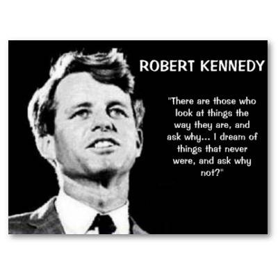 Kennedy: "Ci sono coloro che guardano le cose come sono, e si chiedono perché... Io sogno cose che non ci sono mai state, e mi chiedo perché no"