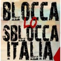 OLTRE 130 ORGANIZZAZIONI A ROMA IL 15 e 16 OTTOBRE "BLOCCA LO SBLOCCA ITALIA"