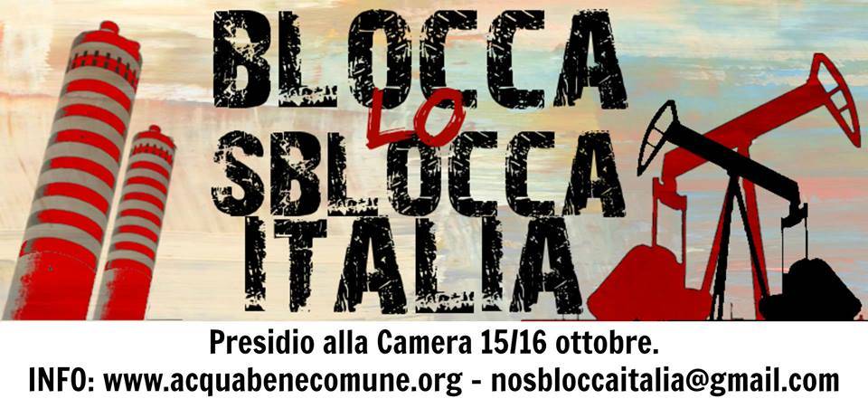 Almeno 140 associazioni e comitati invitano a cittadini a mobilitarsi contro il decreto "Sblocca Italia"