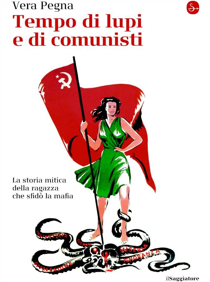 Tempo di lupi e di comunisti, biografia di Vera Pegna, la militante del PCI che sfidò la mafia