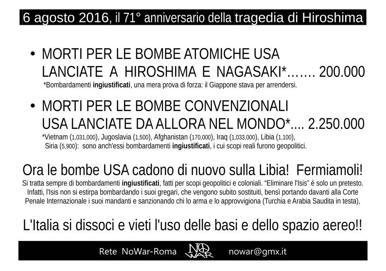 Volantino distribuito a Roma il 5-8-2016, prima alla commemorazione del bombardamento di Hiroshima, tenutasi la mattina al Pantheon, e poi in serata alla manifestazione contro la guerra in Libia, tenutasi davanti al Parlamento. 