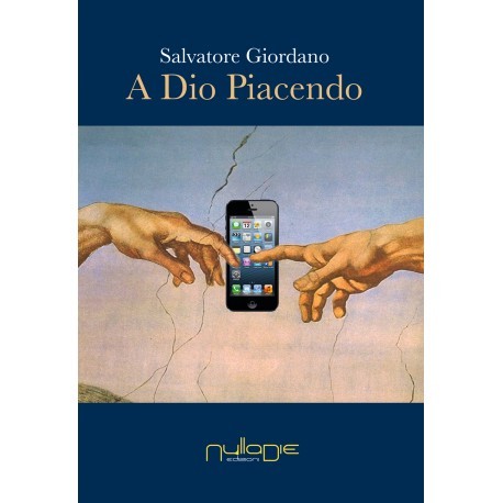 A Dio piacendo - Libro di Salvatore Giordano, con introduzione di Laura Tussi