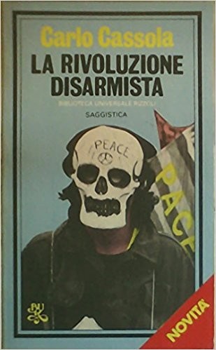 "LA RIVOLUZIONE DISARMISTA" di CARLO CASSOLA