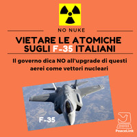 "Non dotate gli F35 italiani di armi nucleari"