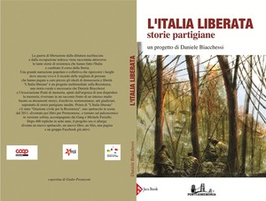 L'Italia Liberata. Storie Partigiane, con importanti contributi tra cui ANPI Sezione Emilio Bacio Capuzzo - Nova Milanese