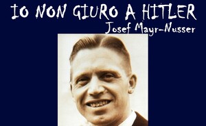 Lui seppe disobbedire a Hitler. Quando studierete la seconda guerra mondiale, ricordatevi di lui: Josef Mayr-Nusser. Era nato a Bolzano e finì in campo di concentramento.