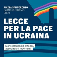 Lecce per la pace, la locandina del presidio del 26 febbraio 2022 a Lecce, piazza sant'Oronzo