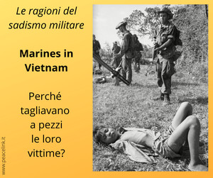 Perché i soldati e i civili vietnamiti venivano tagliati a pezzi dai marines?
