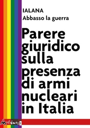 IALANA Parere giuridico sulla presenza delle armi nucleari in Italia, commissionato da 22 associazioni territoriali e nazionali 