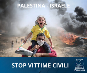 Palestina-Israele. Stop vittime civili
