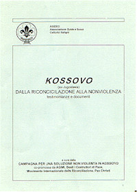 "Kossovo, dalla riconciliazione alla non violenza" - stampato e diffuso dall'AGESCI  (Associazione Guide e Scaut Cattolici Italiani) 1995   
