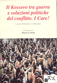 a cura di P.Fumarola - G.Martelloni  - "Il Kossovo tra guerra e soluzioni politiche del conflitto." I Care! - introduzione di Alberto L'Abate - Sensibili alle Foglie 2000 